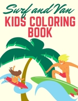 Surf and Van kids coloring book: 100 Unique Pages to Color on Surfer, Surfing Board, Ocean Wave, Van, Beach Summer, ... lifestyle | Preschool Gift for boys or girls B08FXNKSGN Book Cover