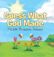 Guess What God Made 1645150186 Book Cover