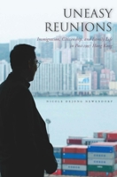 Uneasy Reunions: Immigration, Citizenship, and Family Life in Post-1997 Hong Kong 0804758131 Book Cover