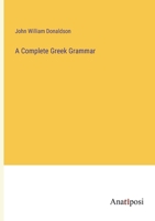 A Complete Greek Grammar 1016546254 Book Cover