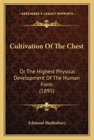 Cultivation of the Chest, Or, the Highest Physical Development of the Human Form 1018445811 Book Cover