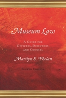 Museum Law: A Guide for Officers, Directors, and Counsel 0759124345 Book Cover