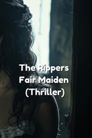 The Rippers Fair Maiden (Thriller) B0DSV3XZ5G Book Cover
