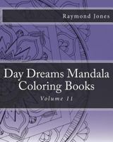 Day Dreams Mandala Coloring Books: Volume 11 1540831833 Book Cover