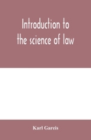 Introduction To The Science Of Law: Systematic Survey Of The Law And Principles Of Legal Study 1018317333 Book Cover