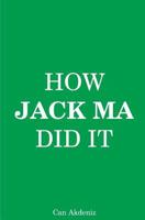 How Jack Ma Did It: An Analysis of Ali Baba's Success 1502997959 Book Cover
