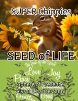 Super Chippies "SEED of LIFE" B0DYZ3N68H Book Cover