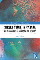 Street Youth in Canada: An Ethnography of Adversity and Artifice 1032515988 Book Cover