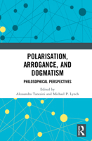 Polarisation, Arrogance, and Dogmatism: Philosophical Perspectives 0367521482 Book Cover