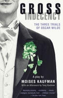 Gross Indecency: The Three Trials of Oscar Wilde 0375702326 Book Cover