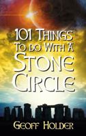 101 Things To Do With A Stone Circle 0752448064 Book Cover
