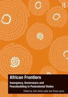 African Frontiers: Insurgency, Governance and Peacebuilding in Postcolonial States 1472460081 Book Cover