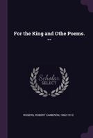 For The King And Other Poems 3744704416 Book Cover