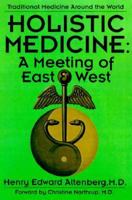 Holistic Medicine: A Meeting of East & West 0870408763 Book Cover