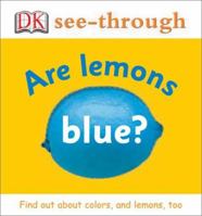 Are Lemons Blue? (DK See-Through) 0789498502 Book Cover