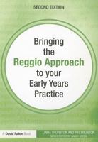 Bringing the Reggio Approach to Your Early Years Practice 0415566568 Book Cover