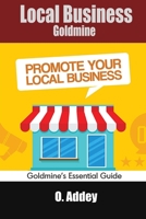 Local Business Goldmine: Goldmine's Essential Guide B09GXHNLGG Book Cover