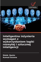 Inteligentna inżynieria wymagań z wykorzystaniem logiki rozmytej i sztucznej inteligencji 6209547133 Book Cover
