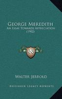 George Meredith: an essay towards appreciation 1010140841 Book Cover