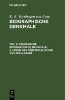 Preuische Biographische Denkmale, 2. Leben Des Frsten Blcher Von Wahlstadt 3111065022 Book Cover