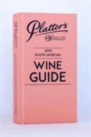 Platters 2019 South African Wine Guide 0987004689 Book Cover