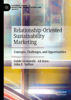 Relationship-Oriented Sustainability Marketing: Concepts, Challenges, and Opportunities (Palgrave Studies in Marketing, Organizations and Society) 3031883489 Book Cover