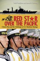 Red Star Over the Pacific: China's Rise and the Challenge to U.S. Maritime Strategy 1591149797 Book Cover