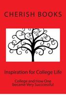 Inspiration for College Life: College and How One became Very Succcessful 1502351900 Book Cover