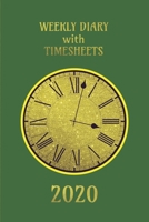 Weekly Diary with TimeSheets 2020: Weekly Diary with added Timesheets for Workers/Business People etc - Green and Gold Colour Cover 1691068608 Book Cover