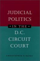 Judicial Politics in the D.C. Circuit Court 0801861845 Book Cover