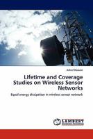 Lifetime and Coverage Studies on Wireless Sensor Networks: Equal energy dissipation in wireless sensor network 3844388710 Book Cover