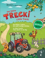 Der kleine Trecki: Ein kleiner Traktor, der groß werden möchte – Little Trecki: A Little Tractor That Wants to be Big: Zweisprachiges Bilderbuch in Deutsch und Englisch 3947410174 Book Cover