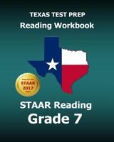 Texas Test Prep Reading Workbook Staar Reading Grade 7: Covers All the Teks Skills Assessed on the Staar 1500942855 Book Cover