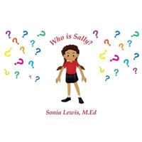 Who Is Sally? 1548311936 Book Cover
