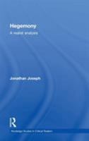 Hegemony: A Realist Analysis (Routledge Studies in Critical Realism) 0415436680 Book Cover