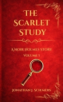 The Scarlet Study: A Noir Holmes Story Volume One (A Noir Holmes Series) B0GMBZKZRR Book Cover