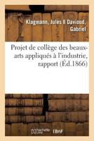 Projet de collège des beaux-arts appliqués à l'industrie, rapport 2329064586 Book Cover
