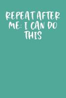 REPEAT AFTER ME: I CAN DO THIS: Keto Diet Planner 1799267202 Book Cover