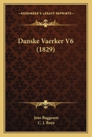 Danske Vaerker V6 (1829) 1168133777 Book Cover