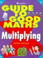 Multiplying (Guide to Good Mathematics) 0753401576 Book Cover