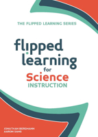 Flipped Learning for Science Instruction 1564843599 Book Cover