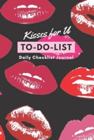Kisses for U, To-do list journal: 121 pages sexy style to-do list  book with blank lined of daily personal or business activities checklist. Novelty ... valentines gift, or other holidays gift. 1670587762 Book Cover