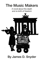 The Music Makers: A novel about the death and re-birth of freedom B0F5382HVG Book Cover