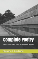 Complete Poetry: 1960 - 2020 Sixty Years of Developed Madness B08M8HF165 Book Cover