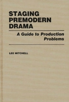 Staging Premodern Drama: A Guide to Production Problems 0313236852 Book Cover