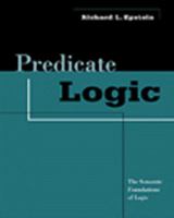 Predicate Logic: The Semantic Foundations of Logic 0983452180 Book Cover