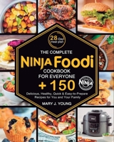 The Complete Ninja Foodi Cookbook for Everyone!: + 150 Delicious, Healthy, Quick & Easy-to-Prepare Recipes for You and Your Family B0915GWV3W Book Cover