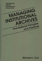 Managing Institutional Archives 0313272514 Book Cover