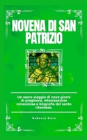 Novena Di San Patrizio: Un sacro viaggio di nove giorni di preghiera, intercessione miracolosa e biografia del santo irlandese (Italian Edition) B0CVMVHJ1Y Book Cover