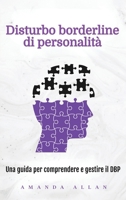 Disturbo borderline di personalità: Una guida per comprendere e gestire il DBP (Italian Edition) 1963815750 Book Cover